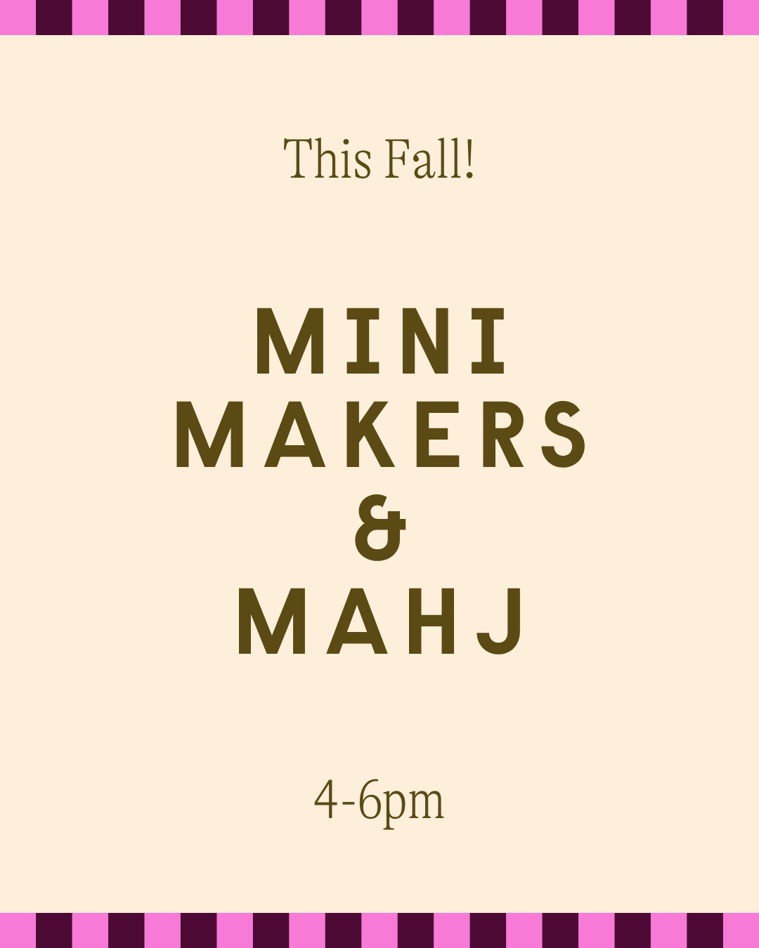 Mini Makers & Mahj